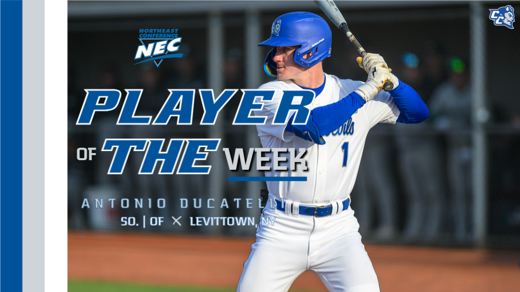 Ducatelli Named NEC Baseball Player of the Week; Borghese, Redahan Recognized
